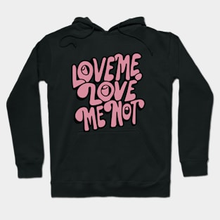 love me, love me not Hoodie